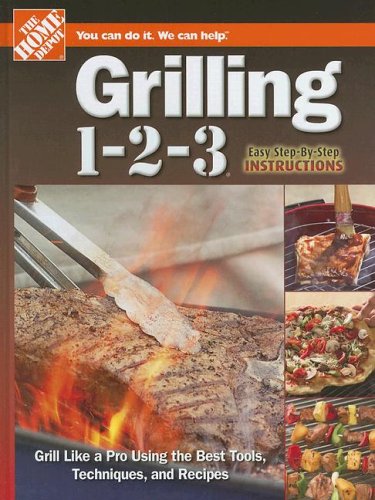 Grilling 1-2-3 (Home Depot ... 1-2-3) by The Home Depot