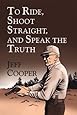 To Ride, Shoot Straight, and Speak the Truth