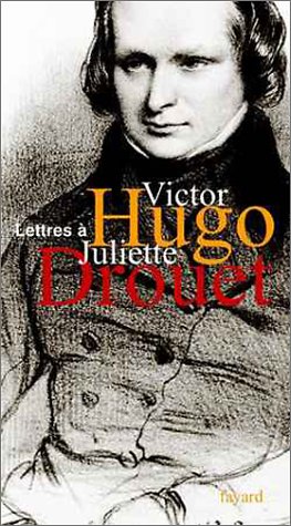 Lettres de Juliette Drouet à Victor Hugo - Lettres de Victor Hugo à Juliette Drouet: Correspondanc by Victor Hugo, Juliette Drouet