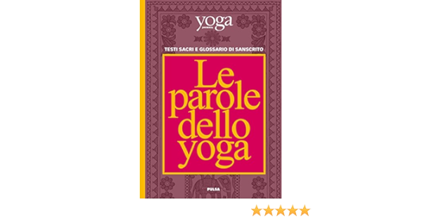 Le Parole Dello Yoga Testi Sacri E Glossario Di Sanscrito Italian Edition Kindle Edition By Yoga Journal Italia Religion Spirituality Kindle Ebooks Amazon Com