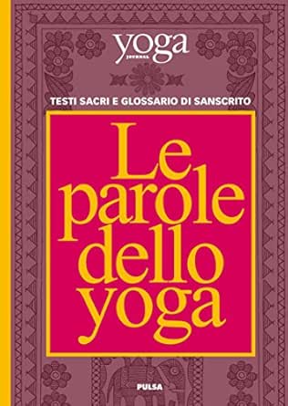 Le Parole Dello Yoga Testi Sacri E Glossario Di Sanscrito Italian Edition Kindle Edition By Yoga Journal Italia Religion Spirituality Kindle Ebooks Amazon Com