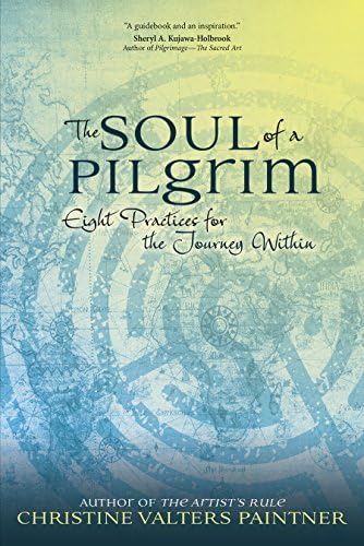 The Soul of a Pilgrim: Eight Practices for the Journey Within Paperback – 30 Jun. 2015