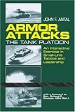 Armor Attacks: The Tank Platoon - An Interactive Exercise in Small-Unit Tactics and Leadership cover