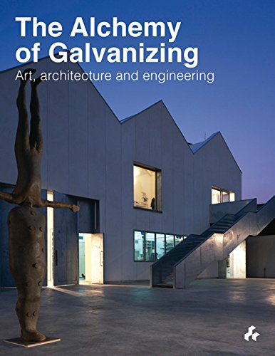 The Alchemy of Galvanizing: Art, Architecture and Engineering