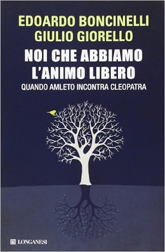Edoardo Boncinelli, Giulio Giorello - Noi che abbiamo l'animo libero (2014)