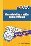 Manual de Reparación de Calefacción: Guía Rápida (Spanish Edition)