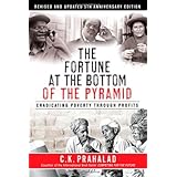 The Fortune at the Bottom of the Pyramid: Eradicating Poverty Through Profits, Revised and Updated 5th Anniversary Edition