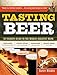 Tasting Beer: An Insider's Guide to the World's Greatest Drink