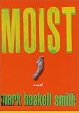 Moist: A Novel