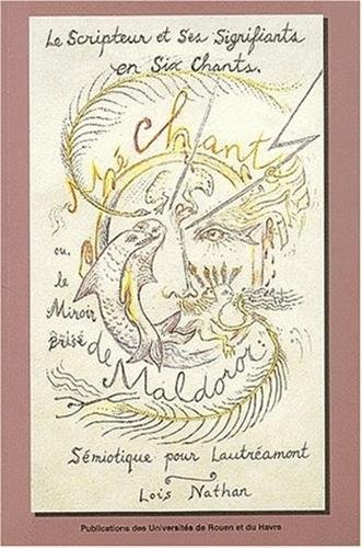 Le  scripteur et ses signifiants en six chants ou Le miroir brisé de Maldoror