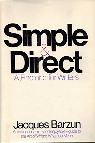 Simple & Direct: A Rhetoric for Writers by Jacques Barzun (1975-07-30)