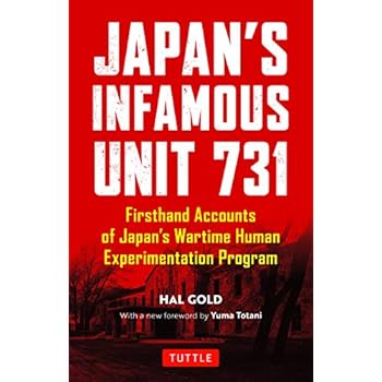 Japan's Infamous Unit 731: Firsthand Accounts of Japan's Wartime Human Experimentation Program (Tuttle Classics) Japan's Infamous Unit 731: Firsthand Accounts of Japan's Wartime Human Experimentation Program (Tuttle Classics)