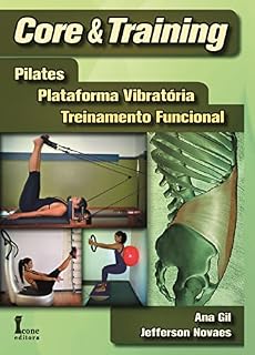 Livro Core & Training:: Pilates, Plataforma Vibratória, Treinamento Funcional