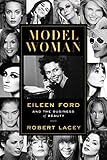 Model Woman: Eileen Ford and the Business of Beauty