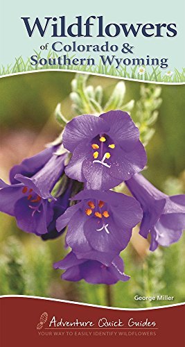 Wildflowers of Colorado  &  Southern Wyoming (Adventure Quick Guides)