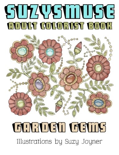 SuzysMuse: Adult Colorist Book: Garden Gems
