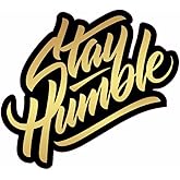 AK- Stay Humble Vinyl Decal Sticker for Car | Laptop | Van | Trucks | Motorcycle | Bumper | Window Any Smooth Surface Size: 5" (Black/Gold)…