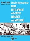 Creative Approaches to Child Development With Music, Language, and Movement: Incorporating the Philosophies and Techniques of Orff, Kodaly and Laban by Nash, Grace C. (1974) Paperback