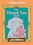 The Thank You Book (An Elephant and Piggie Book)
