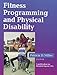 Fitness Programming and Physical Disability by 