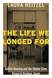 Laura Neitzel, "The Life We Longed for: Danchi Housing and the Middle Class Dream in Postwar Japan" (MerwinAsia, 2016)