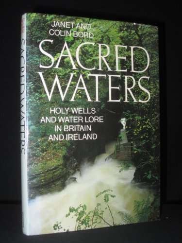 Sacred Waters: Holy Wells and Water Lore in Britain and Ireland