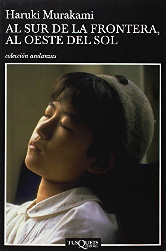 Al Sur De La Frontera, Al Oeste Del Sol / South of the Border, West of the Sun (Andanzas / Adventures) (Coleccion Andanzas) (Spanish Edition) by Haruki Murakami (2003-10-01)