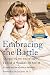 Embracing the Battle: Secrets of Victory from a Warrior Mom by 