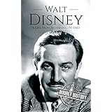 Walt Disney: A Life From Beginning to End