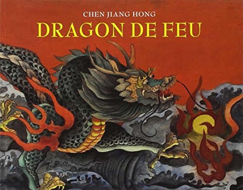 Dragon de feu: le grand-pere de Dong-Dong lui raconte une histoire by Jiang Hong Chen