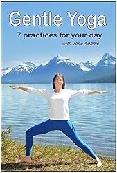 Gentle Yoga: 7 Beginning Yoga Practices for Mid-life (40's - 70's) including AM Energy, PM Relaxation, Improving Balance, Relief from Desk Work, Core Strength, and more.