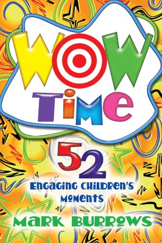 Wow Time 52 Engaging Children's Moments by Mark Burrows