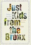 Just Kids from the Bronx: Telling It the Way It Was: An Oral History by Arlene Alda