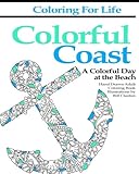 Coloring for Life: Colorful Coast: A Colorful Day at the Beach by