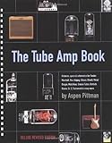 The Tube Amp Book - Deluxe Revised Edition Book and Disk Package (Hardcover) by Aspen Pittman (2003- by Aspen Pittman