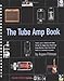 The Tube Amp Book - Deluxe Revised Edition Book and Disk Package (Hardcover) by Aspen Pittman (2003- by Aspen Pittman