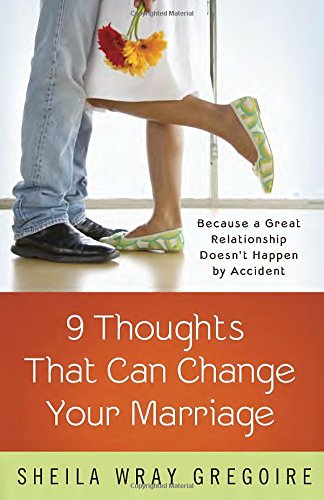 Download Nine Thoughts That Can Change Your Marriage: Because a Great Relationship Doesn't Happen by Accident