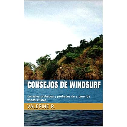 Consejos de windsurf: Consejos probados y probados de y para los windsurfistas