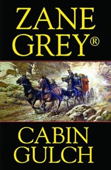 Cabin Gulch - Kindle edition by Zane Grey. Literature ...