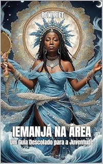 Livro IEMANJÁ NA ÁREA: Um Guia Descolado para a Juventude