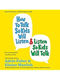 How to Talk So Kids Will Listen & Listen So Kids Will Talk
