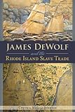 James DeWolf and the Rhode Island Slave Trade