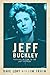 Jeff Buckley: From Hallelujah to the Last Goodbye by 
