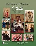 Dollhouse & Miniature Dolls, 1840-1990 by