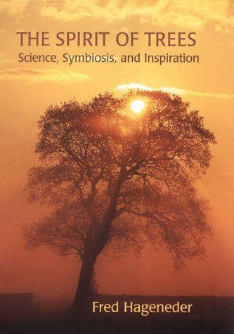 The Spirit of Trees: Science, Symbiosis, and Inspiration by Fred Hageneder