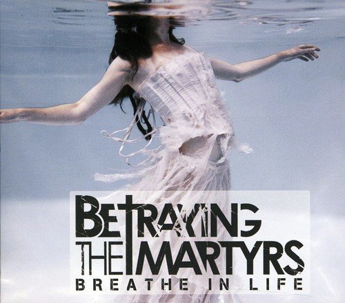 Betraying The Martyrs - Breathe In Life - Zortam Music