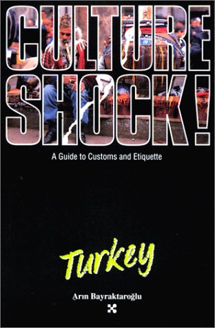 Culture Shock! Turkey (Culture Shock! A Survival Guide to Customs & Etiquette)