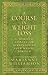 A Course in Weight Loss: 21 Spiritual Lessons for Surrendering Your Weight Forever