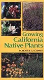 Growing California Native Plants (California Natural History Guides) by 
