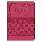 Too Blessed to be Stressed: 3-Minute Devotions for Women